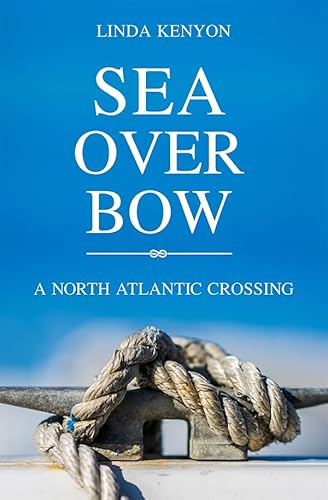 Stock image for Sea Over Bow: A North Atlantic Crossing for sale by ThriftBooks-Dallas