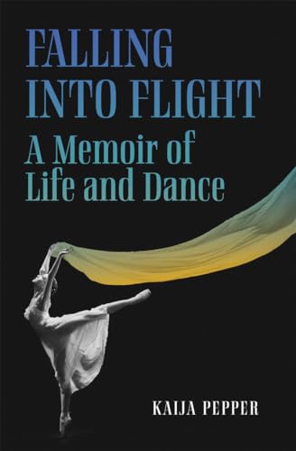 Stock image for Falling Into Flight: A Memoir of Life and Dance for sale by Better World Books