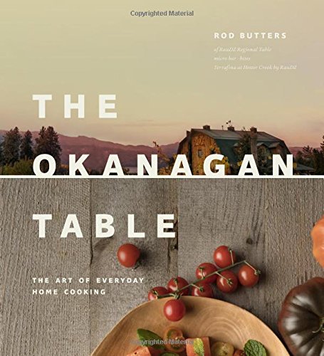 9781773270029: Okanagan Table: The Art of Everyday Home Cooking
