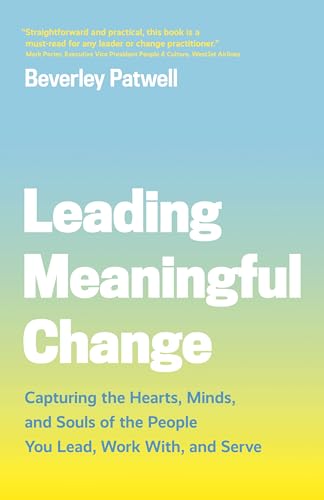 Beispielbild fr Leading Meaningful Change: Capturing the Hearts, Minds, and Souls of the People You Lead, Work With, and Serve zum Verkauf von SecondSale