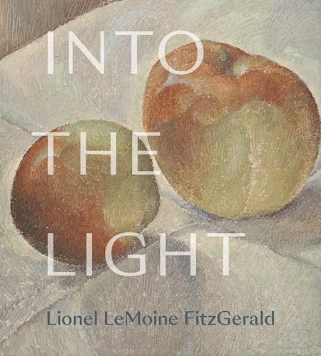 Stock image for Into the Light: The Art of Lionel LeMoine FitzGerald for sale by Book Outpost