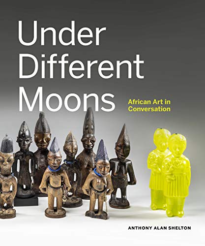 Stock image for Under Different Moons: African Art in Conversation for sale by Book Outpost