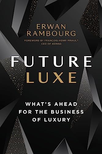 Stock image for Future Luxe: What's Ahead for the Business of Luxury for sale by ThriftBooks-Dallas