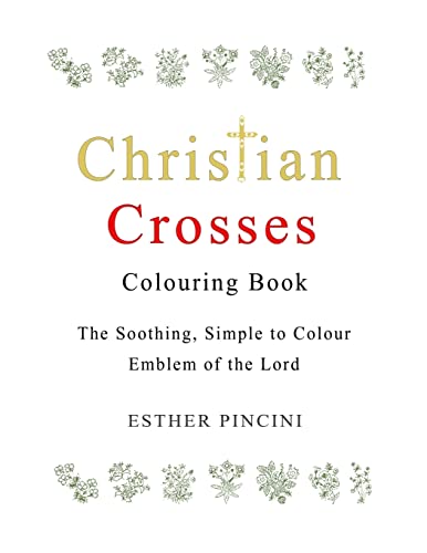 Imagen de archivo de Christian Crosses Colouring Book: The Soothing, Simple to Colour Emblem of the Lord a la venta por PBShop.store US