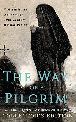 Beispielbild fr The Way of a Pilgrim and The Pilgrim Continues on His Way: Collector's Edition zum Verkauf von BooksRun