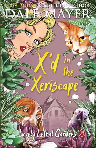 

X'd in the Xeriscape (Lovely Lethal Gardens)