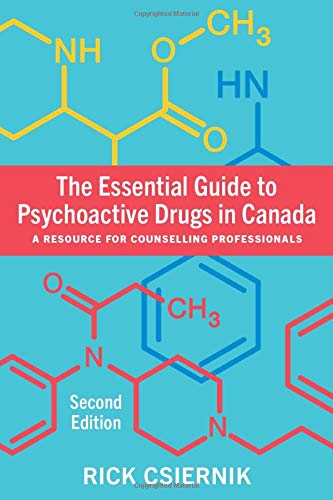 

The Essential Guide to Psychoactive Drugs in Canada, Second Edition A Resource for Counselling Professionals