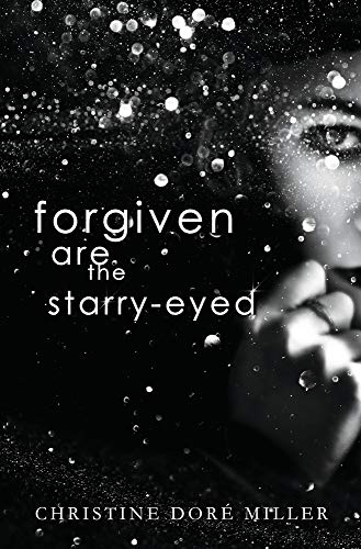 Stock image for Forgiven Are the Starry-Eyed for sale by Better World Books