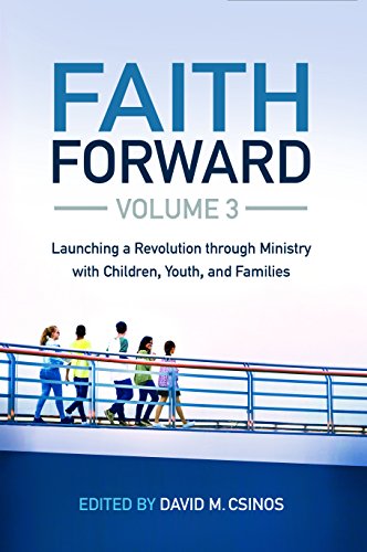 Stock image for Faith Forward Volume 3: Launching a Revolution through Ministry with Children, Youth, and Families for sale by Your Online Bookstore