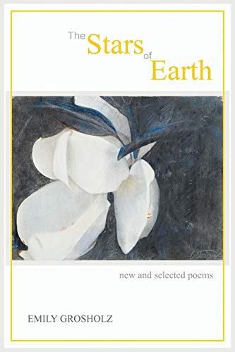 Stock image for The Stars of Earth - new and selected poems for sale by ThriftBooks-Atlanta