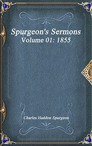 9781773560458: Spurgeon's Sermons Volume 01: 1855