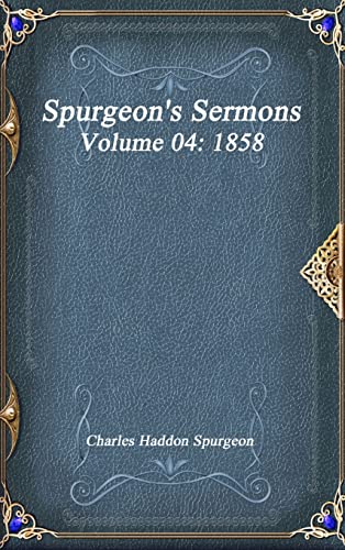 Stock image for Spurgeon's Sermons Volume 04: 1858 for sale by Lucky's Textbooks