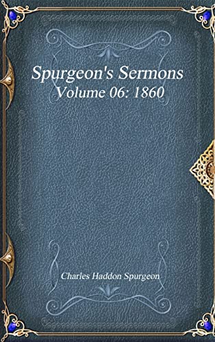 Stock image for Spurgeon's Sermons Volume 06: 1860 for sale by Lucky's Textbooks