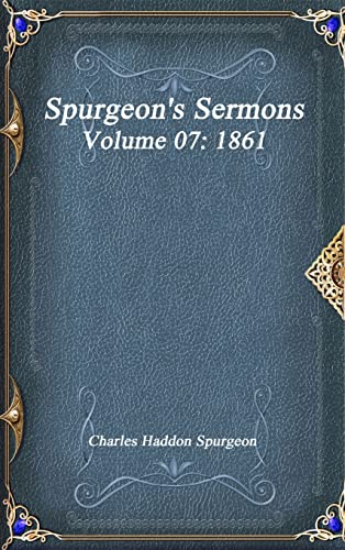 Stock image for Spurgeon's Sermons Volume 07: 1861 for sale by Lucky's Textbooks