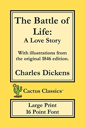 Stock image for The Battle of Life (Cactus Classics Large Print): A Love Story; 16 Point Font; Large Text; Large Type; Illustrated for sale by GF Books, Inc.