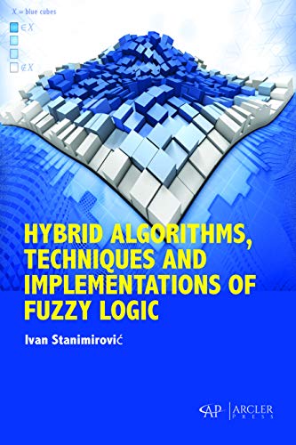 Stock image for Hybrid Algorithms, Techniques and Implementations of Fuzzy Logic for sale by Romtrade Corp.