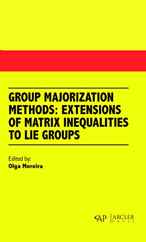 Beispielbild fr Group Majorization Methods: Extensions of Matrix Inequalities to Lie Groups zum Verkauf von medimops