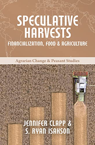 Stock image for Speculative Harvests: Financialization, Food, and Agriculture: 8 (Agrarian Change and Peasant Studies) for sale by Greener Books