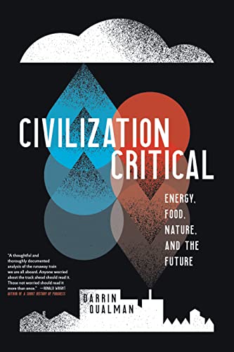 Imagen de archivo de Civilization Critical : Energy, Food, Nature, and the Future a la venta por Better World Books