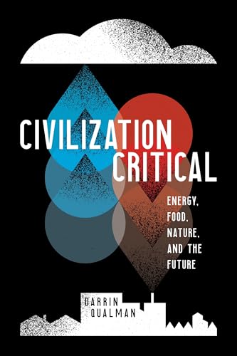 9781773630861: Civilization Critical: Energy, Food, Nature, and the Future