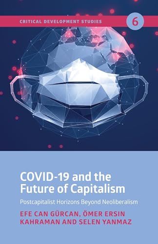 Beispielbild fr COVID-19 and the Future of Capitalism: Postcapitalist Horizons Beyond Neo-Liberalism zum Verkauf von GoldenWavesOfBooks