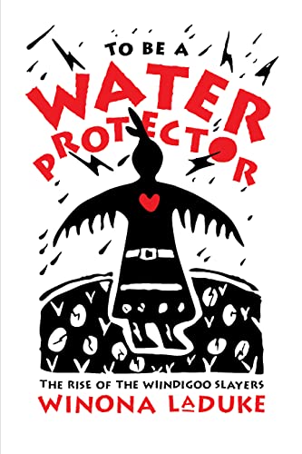 Stock image for To Be A Water Protector: The Rise of the Wiindigoo Slayers for sale by HPB-Red