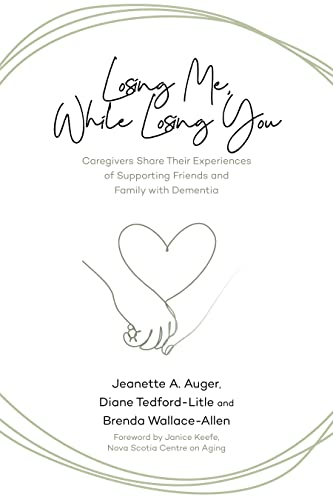 Beispielbild fr Losing Me, While Losing You: Caregivers Share Their Experiences of Supporting Friends and Family with Dementia zum Verkauf von SecondSale