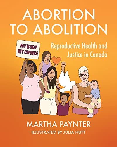Stock image for Abortion to Abolition: Reproductive Health and Justice in Canada for sale by Zoom Books Company