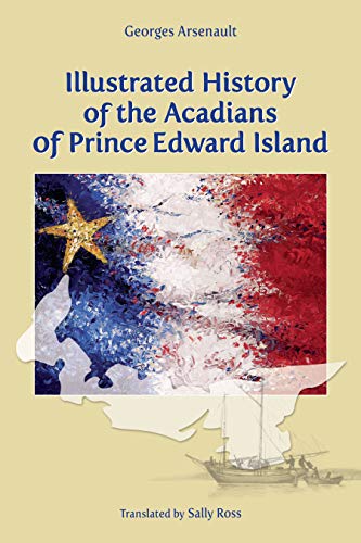 Stock image for Illustrated History of the Acadians of Prince Edward Island for sale by Books Unplugged