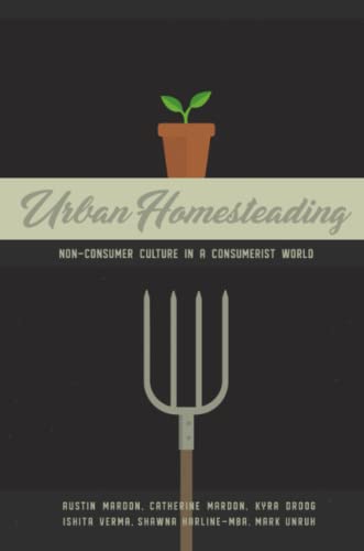 Imagen de archivo de Urban Homesteading: Non-Consumer Culture in a Consumerist World a la venta por Lucky's Textbooks