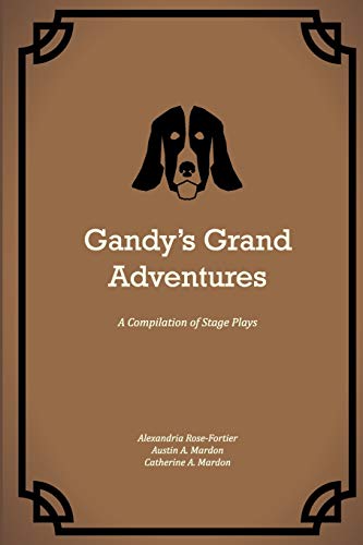 Imagen de archivo de Gandy's Grand Adventures: A Compilation of Stage Plays a la venta por Lucky's Textbooks
