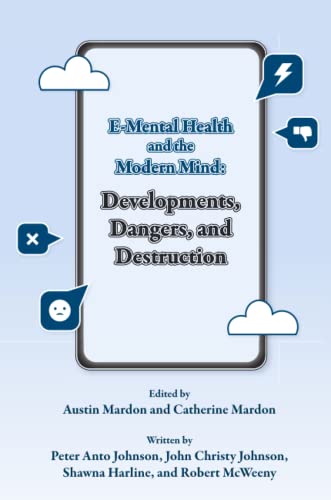 Imagen de archivo de E-Mental Health and the Modern Mind: Developments, Dangers, and Destruction a la venta por Lucky's Textbooks