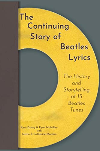 Imagen de archivo de The Continuing Story of Beatles Lyrics: The History and Storytelling of 15 Beatles Tunes a la venta por Lucky's Textbooks