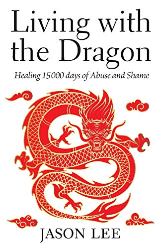 Imagen de archivo de Living with the Dragon: Healing 15 000 days of Abuse and Shame a la venta por Half Price Books Inc.