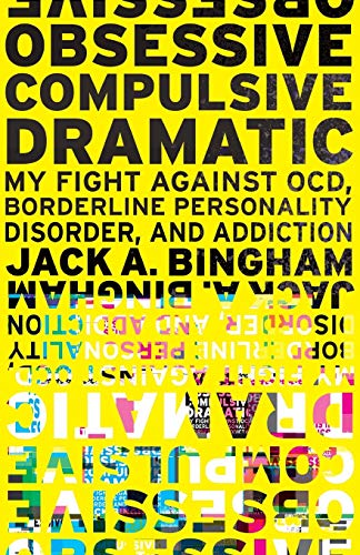 Beispielbild fr Obsessive-Compulsive Dramatic: My Fight Against OCD, Borderline Personality Disorder, and Addiction zum Verkauf von BooksRun