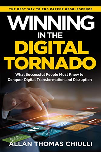 Stock image for Winning in the Digital Tornado: What Successful People Must Know to Conquer Digital Transformation and Disruption for sale by SecondSale