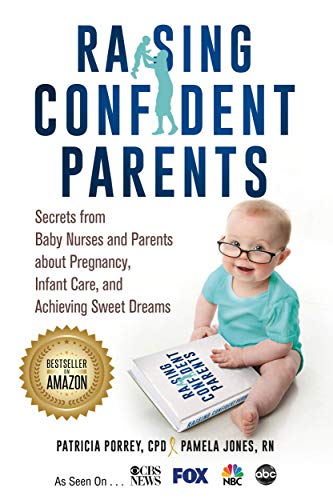 Stock image for Raising Confident Parents: Secrets from Baby Nurses and Parents about Pregnancy, Infant Care, and Achieving Sweet Dreams for sale by Open Books