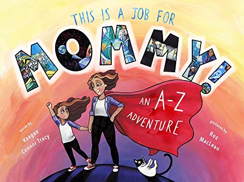 Stock image for This Is a Job for Mommy!: An A-Z Adventure for sale by ThriftBooks-Atlanta