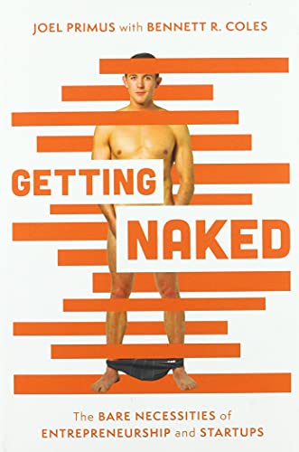Imagen de archivo de Getting Naked: The Bare Necessities of Entrepreneurship and Startups a la venta por ThriftBooks-Atlanta