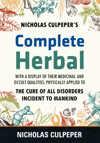 9781773750941: Culpeper's Complete Herbal: The Cure of all Disorders Incident to Mankind