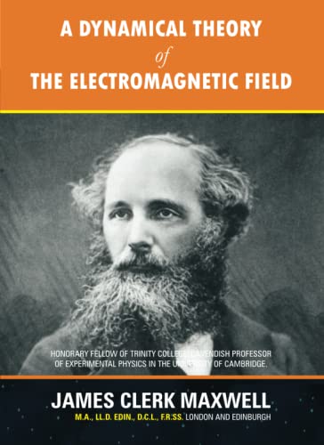 Imagen de archivo de A Dynamical Theory of the Electromagnetic Field: The paper was first read to the Royal Society on 8 December 1864. a la venta por Book Deals