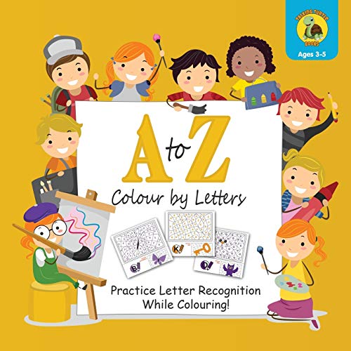 9781773801506: A to Z Colour by Letters: Practice Letter Recognition While Colouring! Activity Book for Kids Learning the Alphabet (Preschool – Kindergarten Age / Colour / 8.5 x 8.5