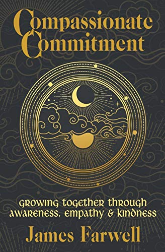 Beispielbild fr Compassionate Commitment: Growing Together Through Awareness, Empathy and Kindness | Couples Therapy Workbook | Relationship Book | Communication in Marriage zum Verkauf von GF Books, Inc.