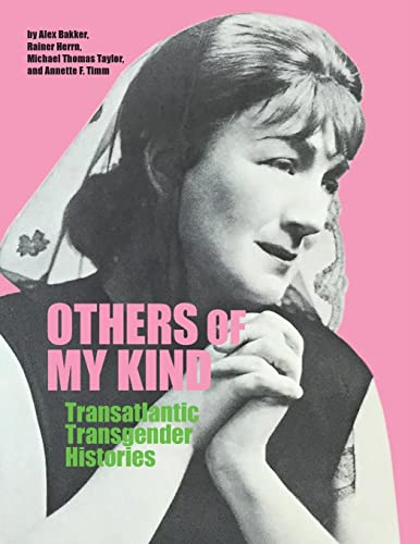 Stock image for Others of My Kind: Transatlantic Transgender Histories for sale by Midtown Scholar Bookstore