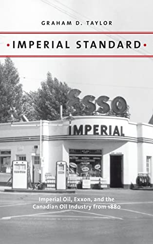 Beispielbild fr Imperial Standard: Imperial Oil, Exxon, and the Canadian Oil Industry from 1880 (Energy Histories, Cultures, and Politics, 1) zum Verkauf von Lucky's Textbooks
