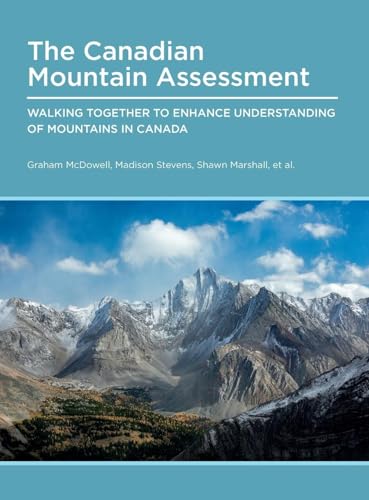 Imagen de archivo de Canadian Mountain Assessment: Walking Together to Enhance Understanding of Mountains in Canada a la venta por GF Books, Inc.