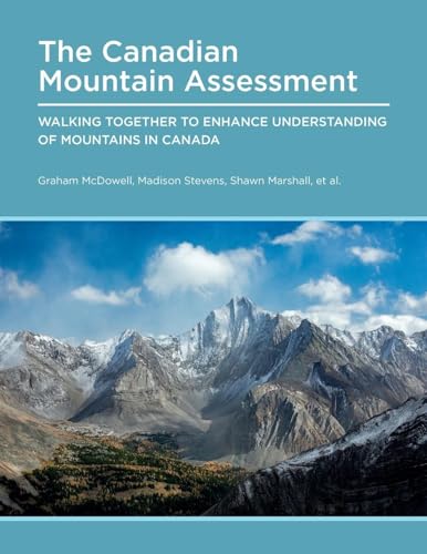 Beispielbild fr Canadian Mountain Assessment: Walking Together to Enhance Understanding of Mountains in Canada zum Verkauf von Ria Christie Collections