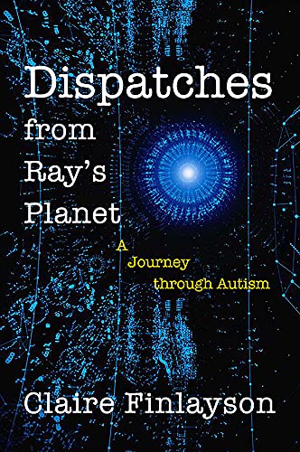 Stock image for Dispatches from Rays Planet: A Journey through Autism for sale by Zoom Books Company