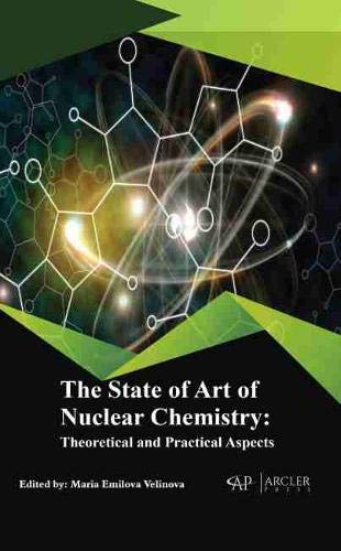 Beispielbild fr The State of Art of Nuclear Chemistry: Theoretical and Practical Aspects zum Verkauf von Basi6 International