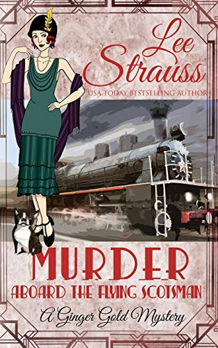 Stock image for Murder Aboard the Flying Scotsman: a cozy historical 1920s mystery (Ginger Gold Mystery) for sale by HPB-Ruby